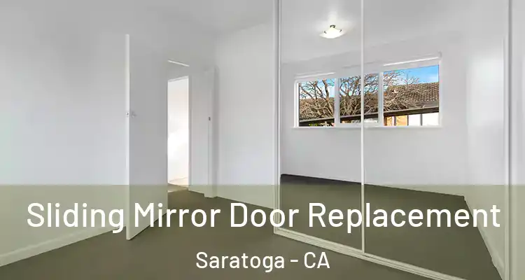  Sliding Mirror Door Replacement Saratoga - CA