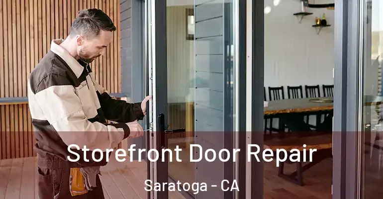  Storefront Door Repair Saratoga - CA