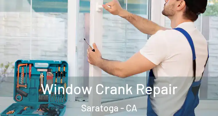  Window Crank Repair Saratoga - CA