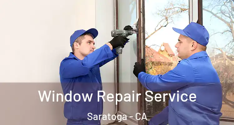  Window Repair Service Saratoga - CA