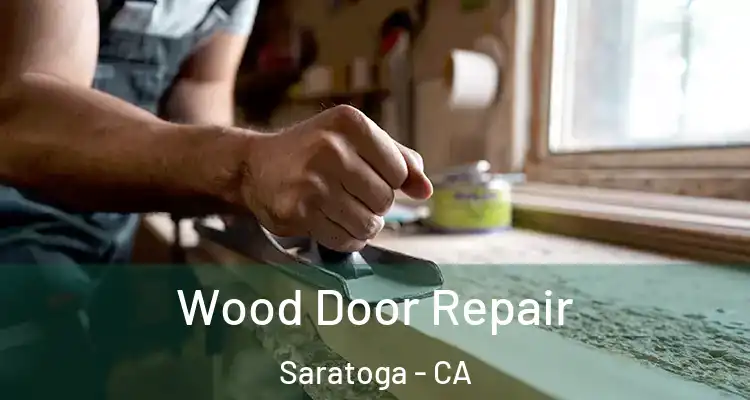  Wood Door Repair Saratoga - CA